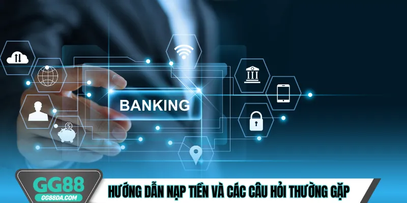 Hướng dẫn nạp tiền và các câu hỏi thường gặp