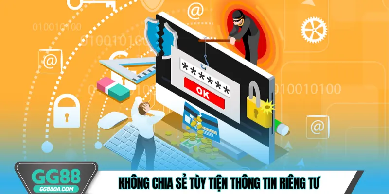 Không chia sẻ tùy tiện thông tin riêng tư